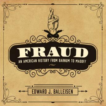 Fraud: An American History from Barnum to Madoff