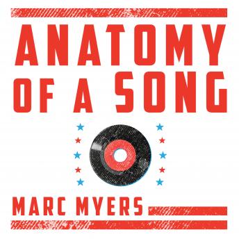 Anatomy of a Song: The Oral History of 45 Iconic Hits That Changed Rock, R&B and Pop