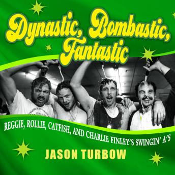 Dynastic, Bombastic, Fantastic: Reggie, Rollie, Catfish, and Charlie Finley's Swingin' A's sample.