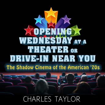Opening Wednesday at a Theater Or Drive-In Near You: The Shadow Cinema of the American '70s