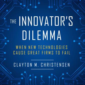 Innovator's Dilemma: When New Technologies Cause Great Firms to Fail sample.