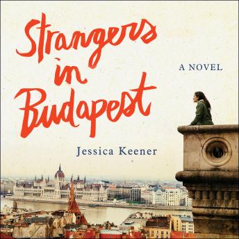 Strangers in Budapest: A Novel