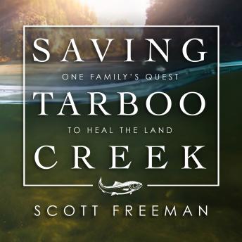 Saving Tarboo Creek: One Family’s Quest to Heal the Land