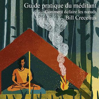 [French] - Guide pratique du méditant: Comment défaire les nœuds