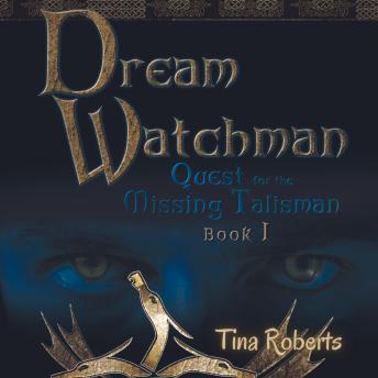 Dream Watchman: Quest for the Missing Talisman Book I
