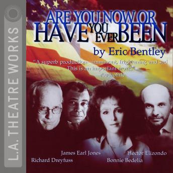 Are You Now or Have You Ever Been?, Audio book by Eric Bentley