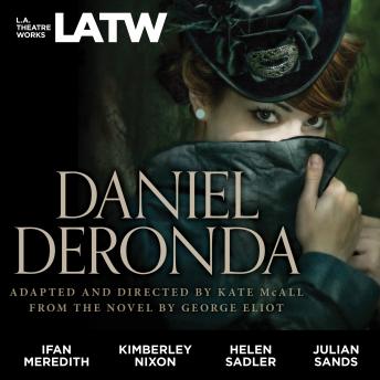 Daniel Deronda:  from the novel by George Eliot