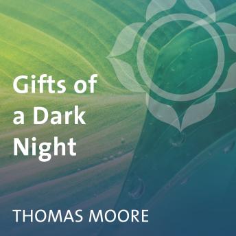 Gifts of a Dark Night: Dealing Effectively with Times of Loss and Trial