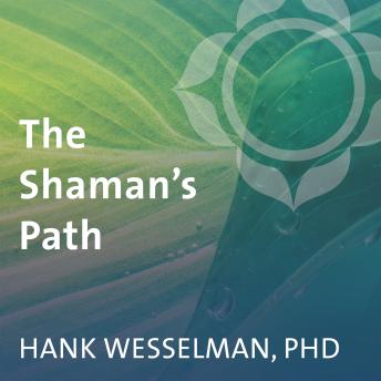 The Shaman's Path: Awakening to the Spirit World
