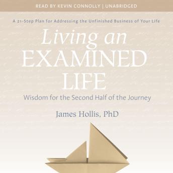 Living an Examined Life: Wisdom for the Second Half of the Journey