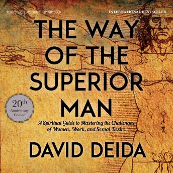 The Way of the Superior Man: A Spiritual Guide to Mastering the Challenges of Women, Work, and Sexual Desire (20th Anniversary Edition)