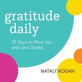 Gratitude Daily: 21 Days to More Joy and Less Stress