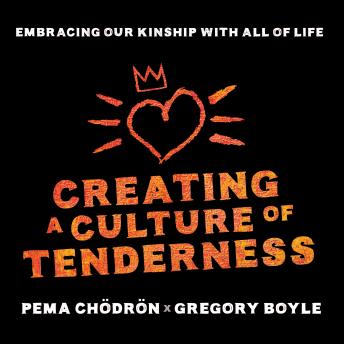 Creating a Culture of Tenderness: Embracing Our Kinship with All of Life