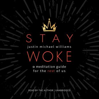 Stay Woke: A Meditation Guide for the Rest of Us