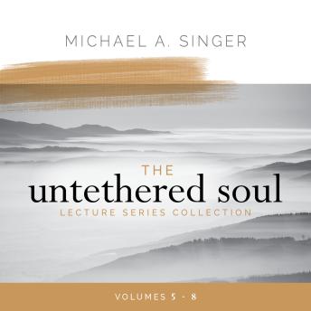 The Untethered Soul Lecture Series Collection: Volumes 5–8