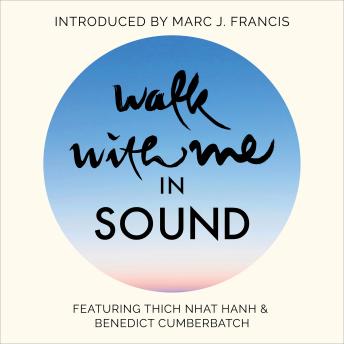 Walk With Me in Sound: A Mindfulness Soundscape with Zen Buddhist master Thich Nhat Hanh