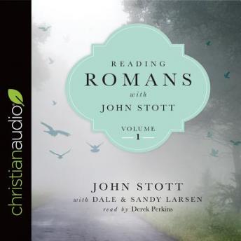 Reading Romans with John Stott, Volume 1, Audio book by John Stott, Dale Larsen, Sandy Larsen