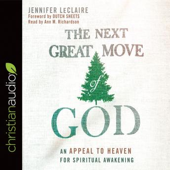 The Next Great Move of God: An Appeal to Heaven for Spiritual Awakening