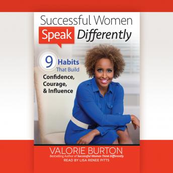 Successful Women Speak Differently: 9 Habits That Build Confidence, Courage, and Influence