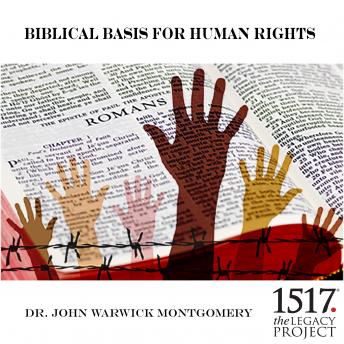 Biblical Basis for Human Rights, Audio book by John Warwick Montgomery