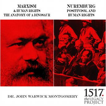 Marxism & Human Rights: The Anatomy of a Dinosaur; Nuremburg: Positivism, and Human Rights, Audio book by John Warwick Montgomery