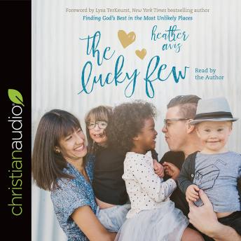 Lucky Few: Finding God's Best in the Most Unlikely Places