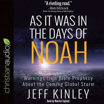 Download As It Was in the Days of Noah: Warnings from Bible Prophecy About the Coming Global Storm by Jeff Kinley