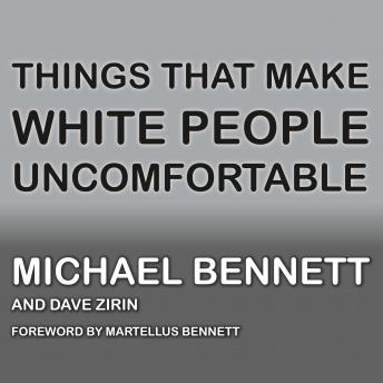 Download Things That Make White People Uncomfortable by Michael Bennett, Dave Zirin