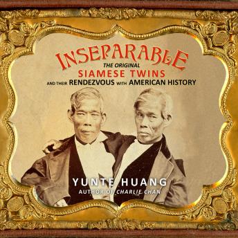 Inseparable: The Original Siamese Twins and Their Rendezvous with American History
