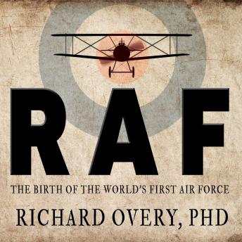 RAF: The Birth of the World's First Air Force