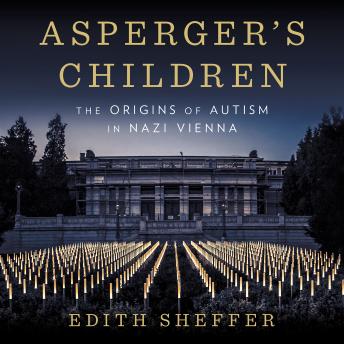 Asperger's Children: The Origins of Autism in Nazi Vienna