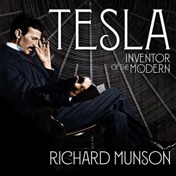 Tesla: Inventor of the Modern, Audio book by Richard Munson