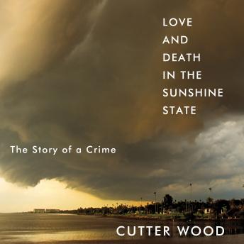 Download Love and Death in the Sunshine State: The Story of a Crime by Cutter Wood