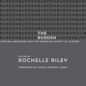 The Burden: African Americans and the Enduring Impact of Slavery
