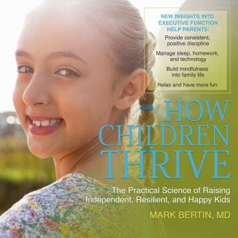 How Children Thrive: The Practical Science of Raising Independent, Resilient, and Happy Kids