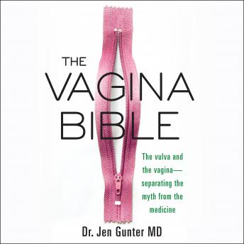 Vagina Bible: The Vulva and the Vagina-Separating the Myth from the Medicine details