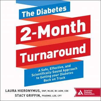 The Diabetes 2-Month Turnaround: A Safe, Effective, and Scientifically Sound Approach to Getting Your Diabetes Back On Track