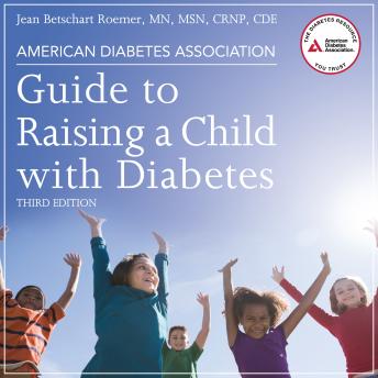 American Diabetes Association Guide to Raising a Child with Diabetes, Third Edition
