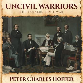 Uncivil Warriors: The Lawyers' Civil War