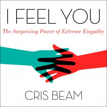 I Feel You: The Surprising Power of Extreme Empathy