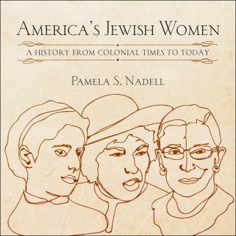 America's Jewish Women: A History from Colonial Times to Today
