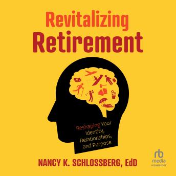 Revitalizing Retirement: Reshaping Your Identity, Relationships, and Purpose