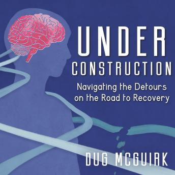 Under Construction: Navigating the Detours on the Road to Recovery sample.
