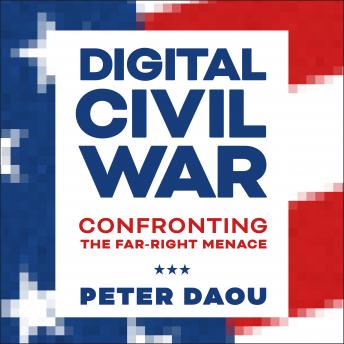 Digital Civil War: Confronting the Far-Right Menace, Peter Daou