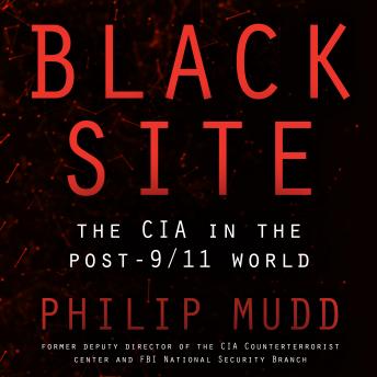 Black Site: The CIA in the Post-9/11 World, Philip Mudd