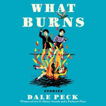 What Burns, Dale Peck