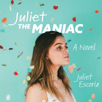 Juliet the Maniac: A Novel