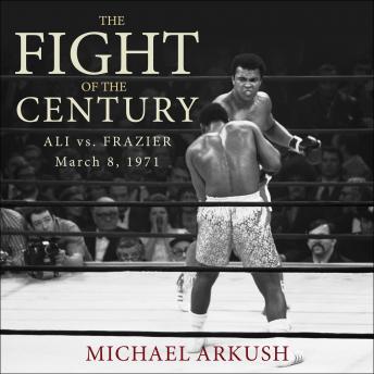 The Fight of the Century: Ali vs. Frazier March 8, 1971