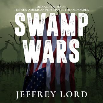 Swamp Wars: Donald Trump and the New American Populism vs. The Old Order sample.