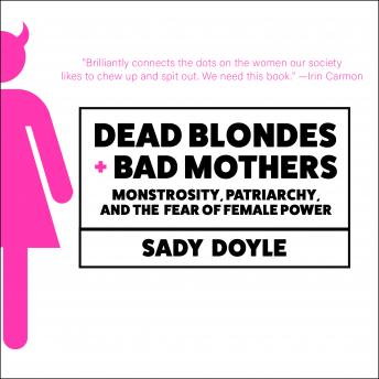 Dead Blondes and Bad Mothers: Monstrosity, Patriarchy, and the Fear of Female Power sample.
